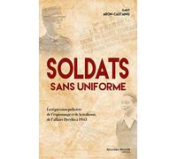Soldats sans uniforme: La répression policière de l'espionnage et de la trahison, de l'affaire Dreyfus à 1945