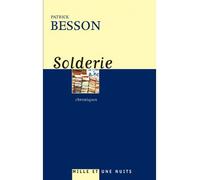 Solderie Chroniques - Patrick Besson - Mille Et Une Nuits - broché - Roman