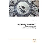 Soldering The Abyss:: Emily Dickinson And Modern American Poetry