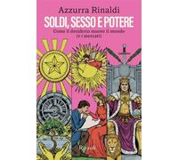 Soldi, sesso e potere Come il desiderio muove il mondo (e i mercati) - Azzurra Rinaldi - Rizzoli - ebook (ePub) - Livre
