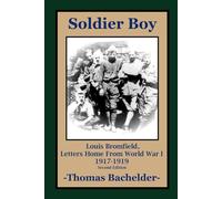 Soldier Boy: Louis Bromfield, Letters Home From World War 1 1917-1919