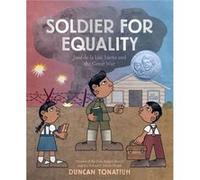 Soldier for Equality Jose de la Luz Saenz and the Great War by Duncan Tonatiuh Unknown (Auteur)