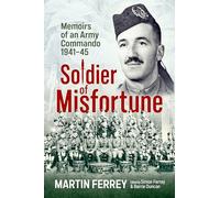 Soldier of Misfortune: Memoirs of an Army Commando, 1940-1945