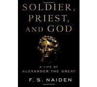 Soldier, Priest, and God: A Life of Alexander the Great - [Version Originale] Inconnu (Auteur)