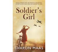 Soldier’s Girl: Her mission is deception. His gift is love. Only one can survive the war.