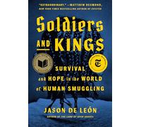 Soldiers and Kings: Survival and Hope in the World of Human Smuggling