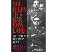 Soldiers in a Narrow Land: The Pinochet Regime in Chile, Updated Edition