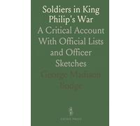 Soldiers in King Philip's War: A Critical Account With Official Lists and Officer Sketches