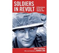 Soldiers In Revolt: GI Resistance During The Vietnam War