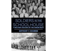 Soldiers in the Schoolhouse A Military History of the Junior ROTC - Arthur T. Coumbe - The University Press of Kentucky - ebook (ePub) - Livre