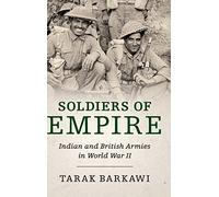 Soldiers of Empire: Indian and British Armies in World War II