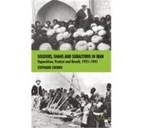 Soldiers, Shahs and Subalterns in Iran: Opposition, Protest and Revolt, 1921-1941 Cronin, Stephanie (Auteur)
