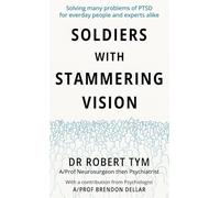 Soldiers With Stammering Vision: Solving Many Problems of PTSD For Everyday People and Experts Alike