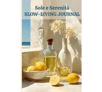 Sole e Serenità: Slow-Living Journal: Mediterranean Guided Notebook for Women | 200 Undated Pages of Italian Summer Feeling | 6×9" | Perfect Gift for Dreamers of Positano & Amalfi