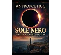 Sole nero: L'alchimia dell'anima tra carne, spirito e trasmutazione.