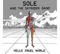 Sole & the Skyrider Band – Hello Cruel World – Equinox