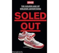 Sneaker Freaker & Simon Wood – Soled Out: The Golden Age of Sneaker Advertising – Relié