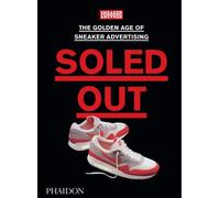 Soled out The golden age of sneaker advertising - Sneaker Freaker - Phaidon Press - relié - Beau livre