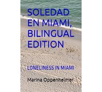 SOLEDAD EN MIAMI, BILINGUAL EDITION: LONELINESS IN MIAMI