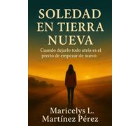 SOLEDAD EN TIERRA NUEVA: Cuando dejarlo todo atrás es el precio de empezar de nuevo