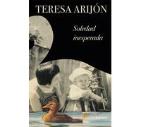 Soledad inesperada - Teresa Arijón - LUMEN - ebook (ePub) - Livre