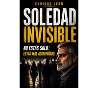 SOLEDAD INVISIBLE: NO ESTAS SOLO, ESTAS MAL ACOMPAÑADO
