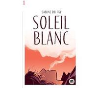 Sabine Du Faÿ – Soleil Blanc – Roman adolescent – Broché