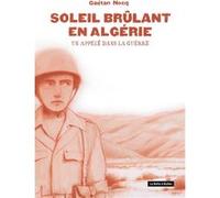 Soleil brûlant en Algérie: Un appelé dans la guerre