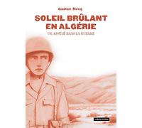 Soleil brûlant en Algérie: Un appelé dans la guerre
