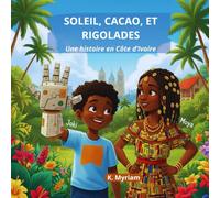 SOLEIL, CACAO, ET RIGOLADES: Une histoire en Côte d'Ivoire