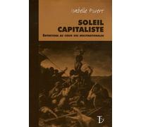 Soleil Capitaliste - Entretiens Au Coeur Des Multinationales