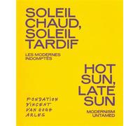 Soleil chaud, soleil tardif - Collectif - Fondation Vincent Van Gogh Arles - relié - Monographie
