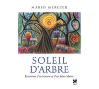Soleil d'Arbre - Rencontre d'un homme et d'un Arbre-Maître - Mario Mercier - Vega Eds - broché - Essai