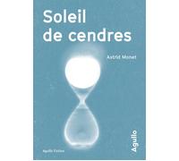 Soleil de cendres - Astrid Monet - Agullo Eds - broché - Roman