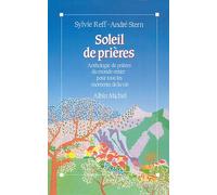 Soleil de prières : Anthologie de prières du monde entier pour tous le moments de la vie