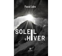 Soleil d'hiver - Pascal Labro - Le Lys Bleu - broché - Roman