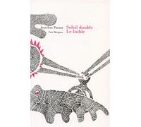 Soleil double Le lisible, l'illisible - Jean-Luc Parant - Fata Morgana - broché - Roman