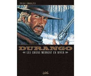 Soleil durango tome 1 - les chiens meurent en hiver