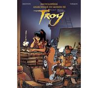 SOLEIL Encyclopédie anarchique du monde de Troy tome 1 - données essentielles