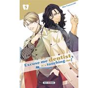 Excuse me dentist, it's touching me ! T05