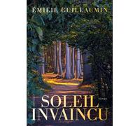 Soleil invaincu Roman - Emilie Guillaumin - Grasset - broché - Roman