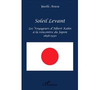 Soleil Levant Les Voyageurs d'Albert Kahn à la rencontre du Japon - 1898-1930 - Yaëlle Arasa - L'harmattan - broché - Essai
