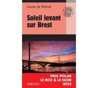 Soleil levant sur Brest Prix Polar Le Roz et Le Noir 2023 - Laure Le Mével - Du Palemon Eds - Poche - Roman
