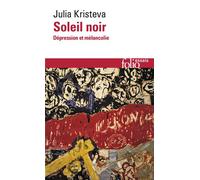 Soleil noir Dépression et mélancolie - Julia Kristeva - Gallimard - Poche - Essai
