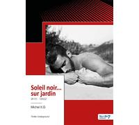 Soleil noir... sur jardin 9h15 - 18h02 - Michel X.G - Nombre 7 - broché - Récit