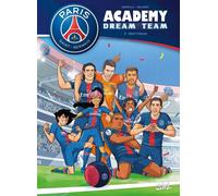 Soleil Paris Saint-Germain Academy ; Dream Team Tome 3 - L'esprit D'équipe
