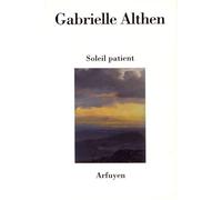 Soleil patient - Gabrielle Althen - Arfuyen - broché - Poésie