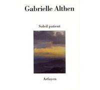 Soleil patient Gabrielle Althen (Préface), Gabrielle Althen (Auteur)