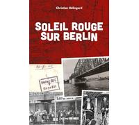 Soleil rouge sur Berlin: Jean et Tania, une rencontre au Stalag - Histoire vraie