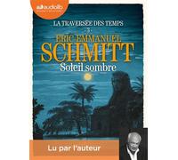 Soleil Sombre - La Traversée des temps, tome 3 Livre audio 2 CD MP3 - Éric-Emmanuel Schmitt - Audiolib - Texte lu (CD) - Textes lus CD